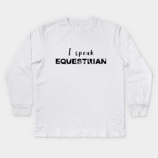 I Speak Equestrian (Black) Kids Long Sleeve T-Shirt